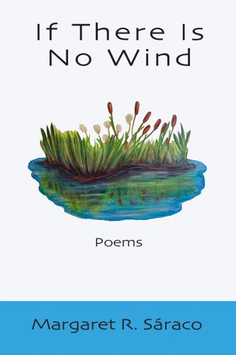 If There Is No Wind: Poems Margaret R Sáraco